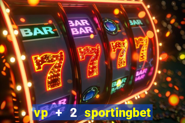 vp + 2 sportingbet o que significa